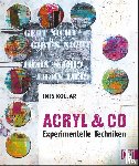 Kollar, Ines - Acryl & Co - Experimentelle Techniken