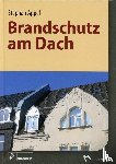 Appel, Stephan - Brandschutz im Detail - Dächer