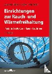 Quenzel, Karl-Heinz, Bitter, Frank, Fischer, Heinrich, Tale-Yazdi, Georg - Einrichtungen zur Rauch- und Wärmefreihaltung
