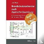Mayr, Josef - Brandschutznachweise nach Bayerischer Bauordnung - mit E-Book (PDF)