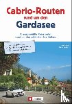 Gagel, Petra, Kratzert, Ralph - Cabrio-Routen rund um den Gardasee