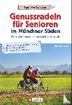 Irlinger, Bernhard - Genussradeln für Senioren Münchner Süden