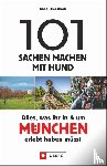 Dreesbach, Anne - 101 Sachen machen mit Hund - Alles, was ihr in & um München erlebt haben müsst