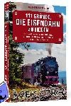 Weidelich, Friedhelm - 111 Gründe, die Eisenbahn zu lieben - Ein Handbuch für Ferro-Equinologen, Modellbahner, Pufferküsser und andere Anhänger des Rad-Schiene-Systems