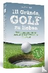 Stünitz, Hein-Dirk - 111 Gründe, Golf zu lieben