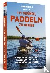 Boes, Arno - 111 Gründe, paddeln zu gehen