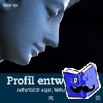 App, Reiner - Profil entwickeln - Authentizität wagen, Wirkung entfalten