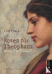 Krieger, Günter - Rosen für Theophanu. Braut Ottos II. - Kaiserin des Abendlandes