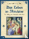 Sieck, Annerose, Sieck, Jörg-Rüdiger - Das Leben im Mittelalter