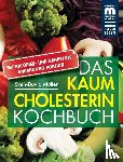 Müller, Sven-David - Das kaum Cholesterin Kochbuch