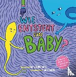 Silverberg, Cory - Wie entsteht ein Baby?