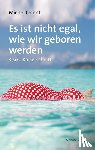 Odent, Michel - Es ist nicht egal, wie wir geboren werden