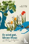 Kloes, Gabriele - Es wird gut, kleine Maus