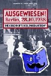  - Ausgewiesen! Berlin, 28. 10. 1938 - Die Geschichte der "Polenaktion"