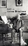 Louis, Rudolf - Anton Bruckner