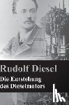 Diesel, Rudolf - Die Entstehung des Dieselmotors