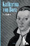 Kroker, Ernst - Katharina von Bora - Martin Luthers Frau. Biographie