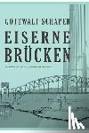 Schaper, Gottwalt - Eiserne Brucken
