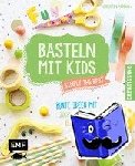 Pardun, Christin - Basteln mit Kids - Simply the Rest - Bunte Ideen mit Joghurtbechern, Klopapierrolle, Strohhalm und Co..