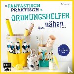 Günther, Claudia - Fantastisch Praktisch - Ordnungshelfer nähen