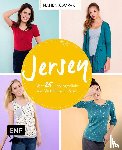 Schleich, Jennifer, Brugger, Stefanie, Wendt, Swantje, Jahnke, Yvonne - Nähen kompakt - Jersey