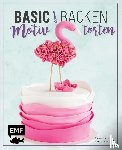 Friedrichs, Emma, Ascanelli, Monique - Basic Backen - Motivtorten