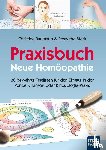Baumann, Christina, Stark, Roswitha - Praxisbuch Neue Homöopathie