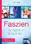 Reim, Nora - Faszien. Kompakt-Ratgeber. Warum unser Bindegewebe so wichtig für Knie, Schultern und Rücken ist / Was Sie für Ihr Faszien-Training brauchen und wie es funktioniert