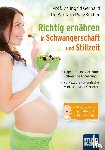 Gerhard, Ingrid, Rias-Bucher, Barbara - Richtig ernähren in Schwangerschaft und Stillzeit