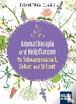 Clark, Demetria - Aromatherapie und Heilpflanzen für Schwangerschaft, Geburt und Stillzeit