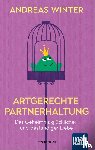 Winter, Andreas - Artgerechte Partnerhaltung. Das Geheimnis glücklicher und beständiger Liebe
