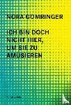 Gomringer, Nora - Ich bin doch nicht hier, um Sie zu amüsieren