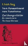 Sieg, Ulrich - Vom Ressentiment zum Fanatismus