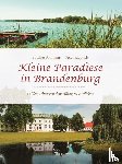 Bollmann, Edwine, Rieprich, Peter - Kleine Paradiese in Brandenburg
