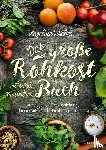 Fischer, Angelika - Das große Rohkost-Buch - AllesRoh Vitalkultur