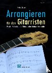Schell, Felix - Arrangieren für den Gitarristen