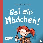 Frey, Raimund, Till, Jochen - Sei ein Mädchen!