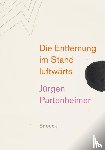 Partenheimer, Jürgen, Valente, José Angel, Creely, Robert, Burnside, John - Jürgen Partenheimer: Die Entfernung im Stand luftwärts