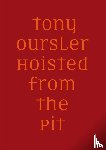Kost, Lynn, Rousseau, Pascal - Tony Oursler: Hoisted from the Pit