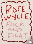 Eggelhöfer, Fabienne - Rose Wylie: Flick and Float