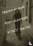 Glasmeier, Michael, Höner, Julia, Martin, Barbara, Müller, Vanessa Joan - Rolf Glasmeier: Frieden im Kopf - Retrospektive