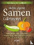 Eschbach, Constanze - Meine eigene Samengärtnerei