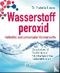 Lauer, Natalie - Wasserstoffperoxid: Heilmittel und universelle Wunderwaffe