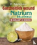 Lauer, Natalie - Ganzheitlich gesund mit Natriumbicarbonat