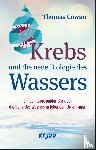 Cowan, Thomas - Krebs und die neue Biologie des Wassers