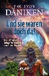 Däniken, Erich Von - Und sie waren doch da!