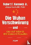 Kennedy Jr., Robert F. - Die Wuhan-Verschwörung und das erschreckende Wettrüsten mit Biowaffen