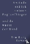 Berg, Tim - Am Ende saß ich in einem Papierflieger und du warst der Wind