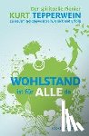 Tepperwein, Kurt - Wohlstand ist für alle da