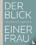 Chaperon, Laurence - Der Blick einer Frau